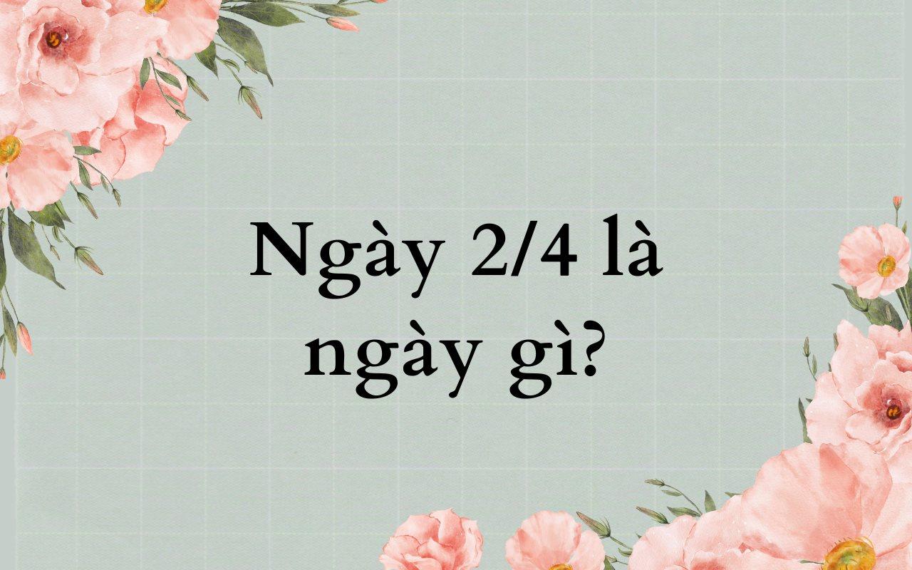 ngay-2-4-la-ngay-gi.png