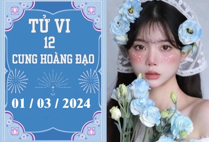 Tử vi vui 12 cung hoàng đạo ngày 1/3: Song Tử nóng vội, Kim Ngưu thuận lợi